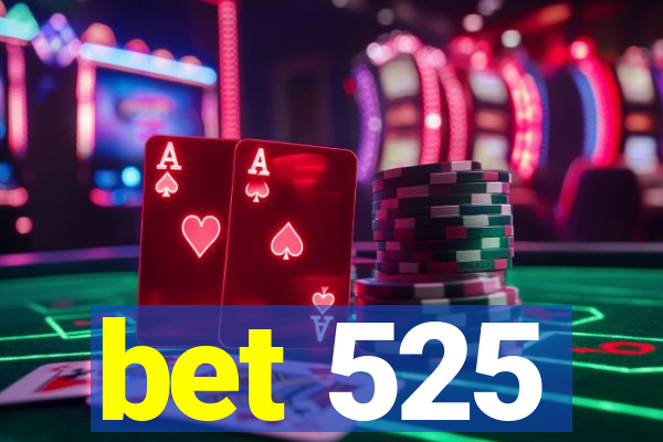 bet 525